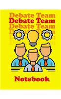 Debate Team Notebook: College Ruled Paper Journal Planner: Debate Journal Best Teacher Appreciation Gift The Art of Debate Funny Notebook for Debate Great Christmas & Bir