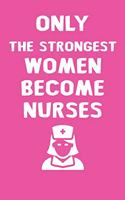 Only the strongest women become nurses