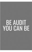 Be Audit You Can Be