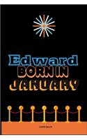Edward Born In January: An Appreciation Gift - Gift for Men/Boys, Unique Present (Personalised Name Notebook For Men/Boys)