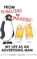 From Penguins to Paradise: My Life as an Advertising Man