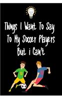 Things I want To Say To My Soccer Players But I Can't