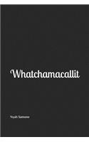 Whatchamacallit