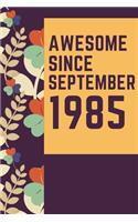 Awesome Since September 1985 Notebook Birthday Gift: Lined Notebook / Journal Gift, 120 Pages, 6x9, Soft Cover, Matte Finish