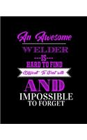 An Awesome Welder Is Hard to Find Difficult to Part with and Impossible to Forget