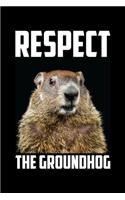 Respect The Groundhog