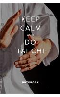 Keep Calm And Do Tai Chi - Notebook