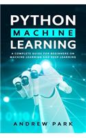 Python Machine Learning: A Complete Guide for Beginners on Machine Learning and Deep Learning with Python