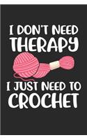 i don't need therapy i just need to crochet