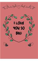 I love you so bad