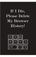 If I Die, Please Delete My Browser History!