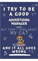 I Try To Be A Good Advertising Manager But Then I Think About My Cat And It All Goes Wrong