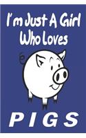 I'm Just A Girl Who Loves pigs: Gift for Pig Lovers - Pig Journal: Medium College-Ruled Diary, Paperback 6 x 9 120 Page, Blank lined Journal Notebook or Diary Great Gift Idea.