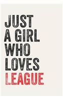 Just A Girl Who Loves League for League lovers League Gifts A beautiful