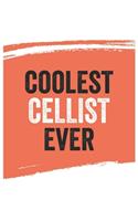 Coolest cellist Ever Notebook, cellists Gifts cellist Appreciation Gift, Best cellist Notebook A beautiful