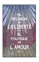 Carnet De Notes - Ma Religion Est La Liberté, Ma Politique Est L´amour