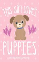 This Girl Loves Puppies: School Notebook Puppy Dog Lover Gift 8.5x11 Wide Ruled