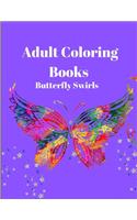 Adult Coloring Books Butterfly Swirls: An Adult Coloring Book with Magical Butterflies, Cute flowers, and Fantasy Scenes for Relaxation