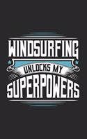 Windsurfing Unlocks My Superpowers: Funny Cool Windsurfer Journal - Notebook - Workbook - Diary - Planner - 6x9 - 120 College Ruled Lined Paper Pages With A Quote On The Cover. Cute Gi