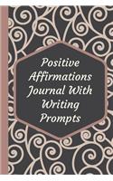Positive Affirmations Journal With Writing Prompts