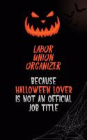 Labor Union Organizer Because Halloween Lover Is Not An Official Job Title