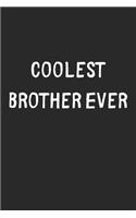 Coolest Brother Ever: Lined Journal, 120 Pages, 6 x 9, Cool Brother Gift Idea, Black Matte Finish (Coolest Brother Ever Journal)