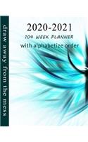 draw away from the mess 2020-2021 Planners 104 Week Planner with alphabetize order: 24-Month( Jan 2020 - Dec 2021) Personalized Planner & business, self-help time management, Organizer & Notebook...: Tow year Planner Organizer & Cal