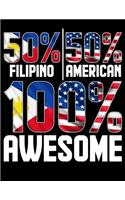 50% Filipino 50% American 100% Awesome