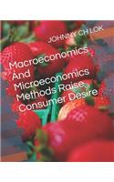 Macroeconomics And Microeconomics Methods Raise Consumer Desire