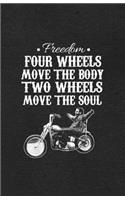 Freedom Four Wheels Move the Body Two Wheels Move the Soul A5 Lined Notebook: Funny Sayings Motocycle Blank Journal For Indian Biker Rider. Unique Student Teacher Scrapbook/ Composition Great For Home School Writing