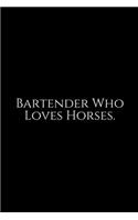 Bartender Who Loves Horses