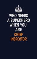 Who Needs A Superhero When You Are Chief Inspector: Career journal, notebook and writing journal for encouraging men, women and kids. A framework for building your career.