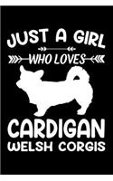 Just A Girl Who Loves CARDIGAN WELSH CORGIS: Gift for Insert CARDIGAN WELSH CORGI Lovers Diary - Blank Lined Notebook And Journal - 6x9 Inch 120 Pages White Paper