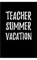 Teacher Summer Vacation: Lined Teacher Journals & Notebooks V40