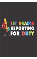 1st Grader Reporting for Duty: Funny Back to School First Grade Student Writing Notebook