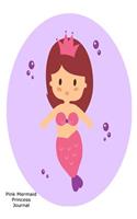 Pink Mermaid Princess Journal: Mermaid Lover Cartoon Graphic Diary Gift For Girls