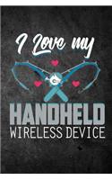 I Love My Handheld Wireless Device