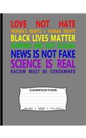 Love Not Hate Women's Rights = Human Rights Black Lives Matter Humans Are Not