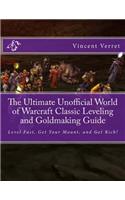 The Ultimate Unofficial World of Warcraft Classic Leveling and Goldmaking Guide: Level Fast, Get Your Mount, and Get Rich!(Wow Classic Unofficial Game Guides)