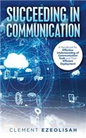 Succeeding in Communication: A Handbook for Effective Understanding of Communication Tools and Their Efficient Deployment