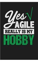 Yes Agile Really is My Hobby: Dark Gray, White & Green Design, Blank College Ruled Line Paper Journal Notebook for Project Managers and Their Families. (Agile and Scrum 6 x 9 inc