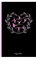 My Notes: Notebook & Journal Or Diary For Gymnastic Lovers and Athletes - Take Your Notes Or Gift It Girls, Date Ruled Paper (120 Pages, 6x9")