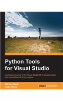 Python Tools for Visual Studio: Leverage the Power of the Visual Studio Ide to Develop Better and More Efficient Python Projects