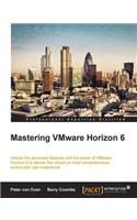 Mastering VMware Horizon 6