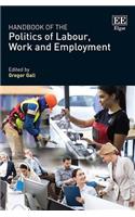 Handbook of the Politics of Labour, Work and Employment