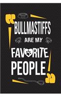 Bullmastiffs Are My Favorite People: 120 Pages 6x9 Inch Lined Journal Notebook for Notes and Journaling the Perfect Diary for Dog Lovers