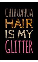 Chihuahua Notebook: Blank Lined Journal: Chihuahua Hair Is My Glitter