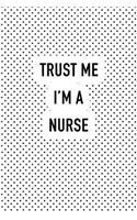 Trust Me I'm a Nurse: A 6x9 Inch Matte Softcover Journal Notebook with 120 Blank Lined Pages and a Funny Medical Practitioner Cover Slogan