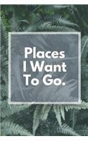 Places I Want to Go