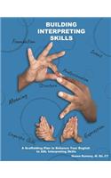 Building Interpreting Skills: A Scaffolding Plan to Enhance Your English to ASL Interpreting Qualifications